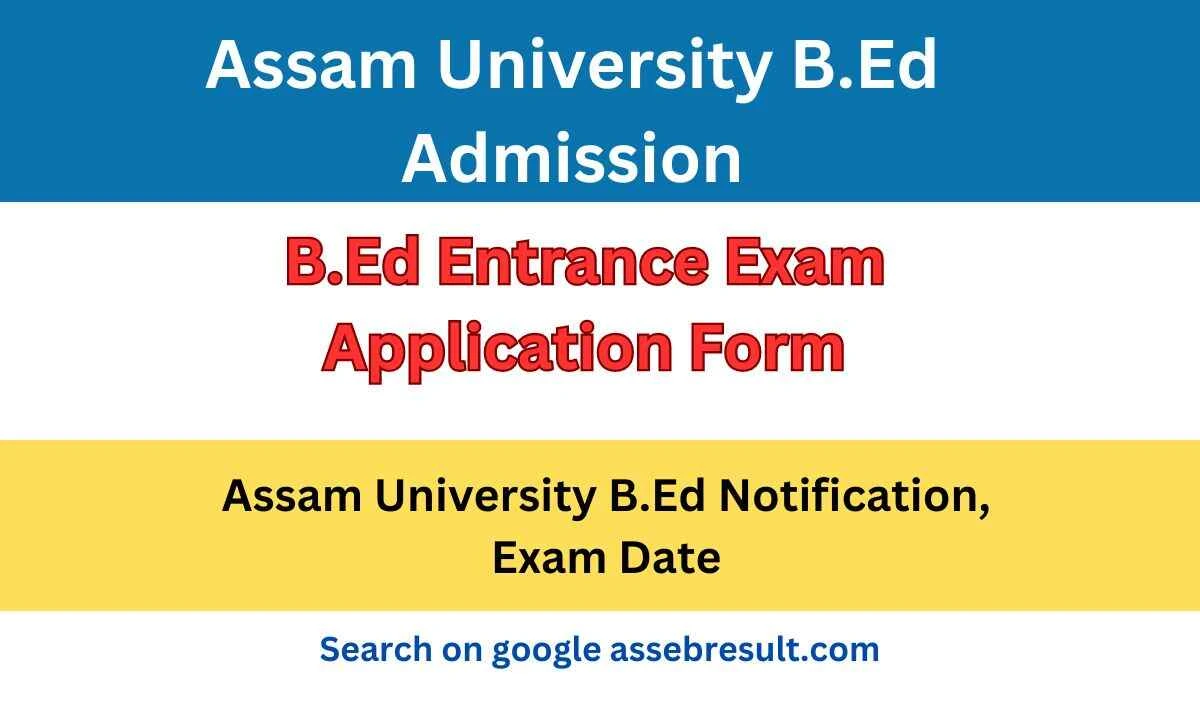 assam university b.ed admission
